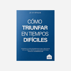 Cómo triunfar en tiempos difíciles